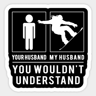 Shred the Laughs! Snowboarding Your Husband, My Husband - A Tee That's Slope-Sational! Sticker